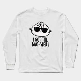 I Got The Bao-wer Cute Dimsum Pun Long Sleeve T-Shirt